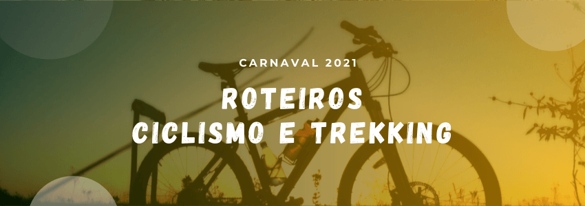 Roteiros de aventura - Ciclismo e trekking no Carnaval